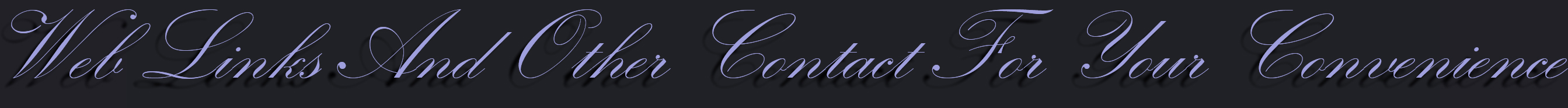 Web - Links & Other Contacts For Your Convenience